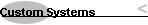 Custom Systems